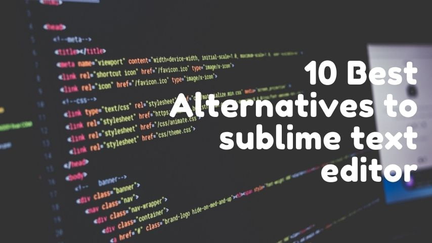 Read more about the article The 10 Best Free Alternatives to Sublime Text Editor