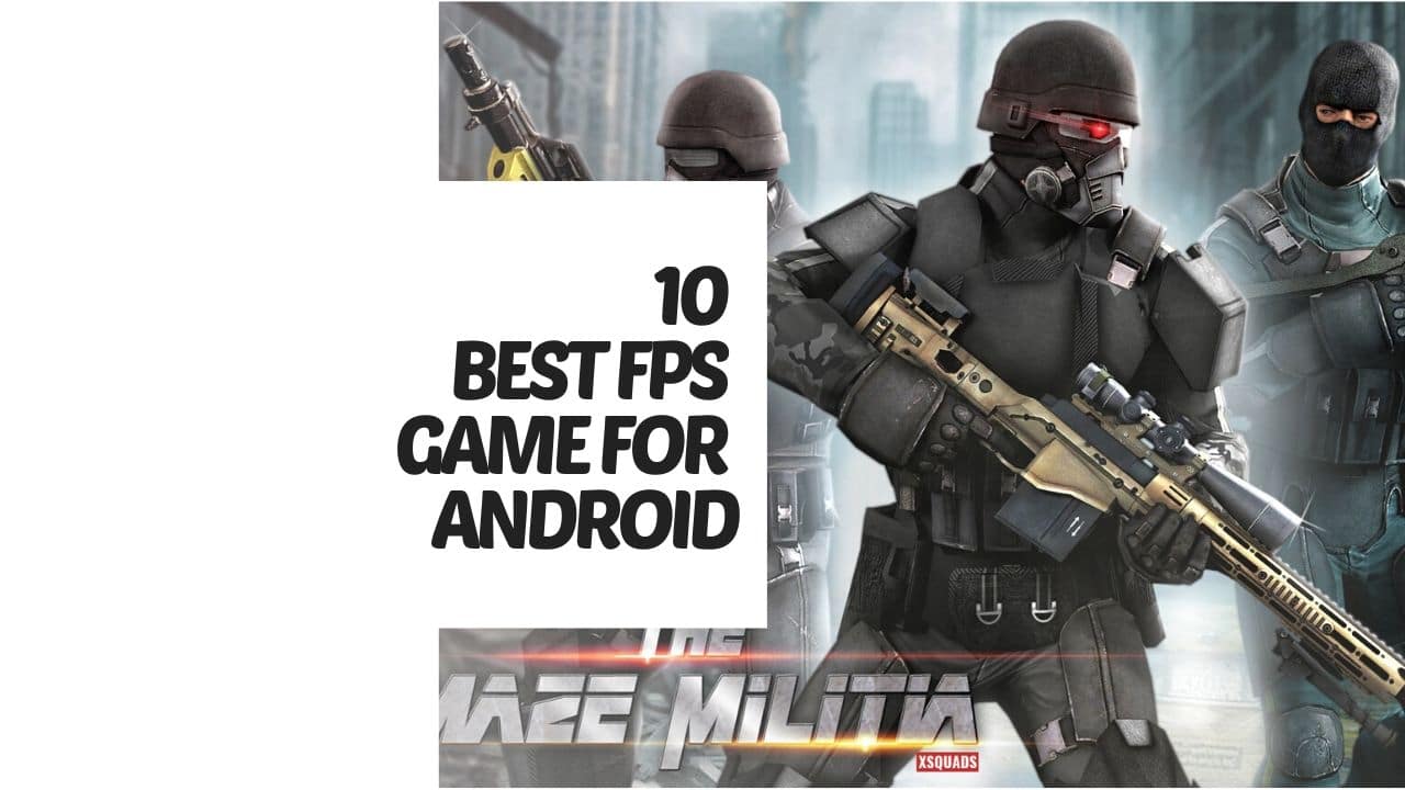 Read more about the article The 10 Best first person shooter (FPS) Game For Android