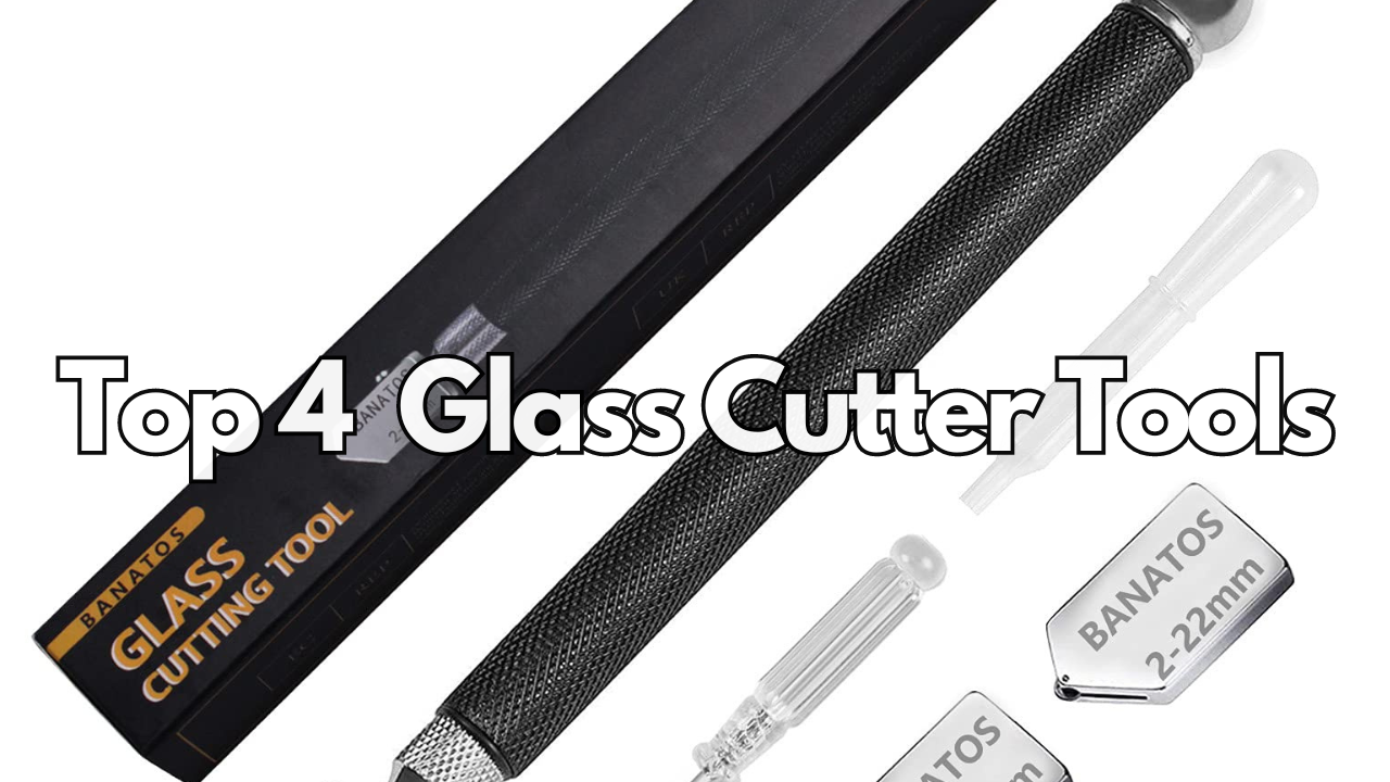 Read more about the article Top 4 Types of Glass Cutter Tools
